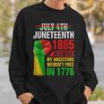 Junenth Because My Ancestors Werent Free In 1776 Black Sweatshirt Gifts for Him