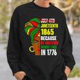 Junenth Since 1865 My Ancestors Werent Free In 1776 Sweatshirt Gifts for Him
