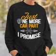 Just One More Car Part I Promise Funny Car Mechanic Gift Mechanic Funny Gifts Funny Gifts Sweatshirt Gifts for Him
