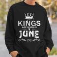 Kings Are Born In June Birthday Gift Father Day Men Sweatshirt Gifts for Him
