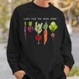 Lets Root For Each Other And Watch Each Other Grow Unisex Sweatshirt Gifts for Him