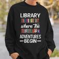 Library Where The Adventure Begins Librarian Book Sweatshirt Gifts for Him