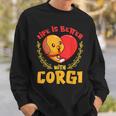 Life Is Better With Corgi Dog Lover Novelty Puns Sweatshirt Gifts for Him
