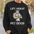 Lift Heavy Pet Dogs Motivational Dog Pun Workout Bulldog Sweatshirt Gifts for Him