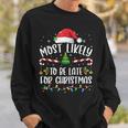 Most Likely To Be Late For Christmas Xmas Matching Family Sweatshirt Gifts for Him