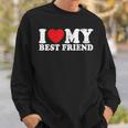 I Love My Best Friend I Heart My Best Friend Bff Sweatshirt Gifts for Him