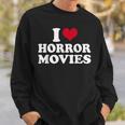 I Love Horror Movies Movies Sweatshirt Gifts for Him