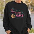 My Love Is With Maui Sweatshirt Gifts for Him