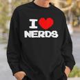 I Love Nerds I Pixel Heart Nerds Video Games Sweatshirt Gifts for Him