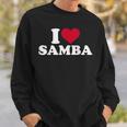I Love Samba Sweatshirt Gifts for Him