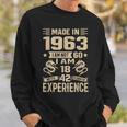Made In 1963 I Am Not 60 I Am 18 With 42 Years Of Experience Sweatshirt Gifts for Him