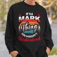 Mark Retro Name Its A Mark Thing Sweatshirt Gifts for Him