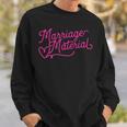 Marriage Material Newly Engaged Girlfriend Fiancee Heart Sweatshirt Gifts for Him