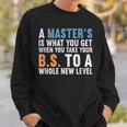 Masters Degree Graduation Funny Humor Quotes Gifts Students Sweatshirt Gifts for Him