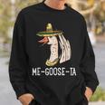 Me Goose-Ta | Spanish Goose Pun | Funny Mexican Sweatshirt Gifts for Him