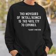 The Measure Of Intelligence Is The Ability To Change Sweatshirt Gifts for Him