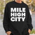 Mile High City - Denver Colorado - 5280 Miles High Sweatshirt Gifts for Him