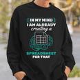 In My Mind Creating Spreadsheet Accountant Spreadsheet Sweatshirt Gifts for Him