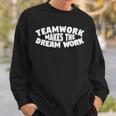 Motivational-Teamwork Makes The Dream Work Motivational Sweatshirt Gifts for Him