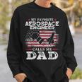 My Favorite Aerospace Engineer Calls Me Dad Usa Flag Father Gift For Mens Sweatshirt Gifts for Him