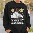 My First Fathers Day As A Grandpa Grandfather Fathers Day Sweatshirt Gifts for Him