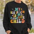 My Son In Law Is My Favorite Child Funny Family Humor Retro Humor Funny Gifts Sweatshirt Gifts for Him