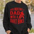 Never Underestimate A Dad With A Dirt Bike Funny Gift Gift For Mens Sweatshirt Gifts for Him