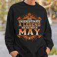 Never Underestimate A Legend Who Was Born In May 18 Sweatshirt Gifts for Him