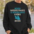 Never Underestimate A Woman Who Knows Aikido Quote Funny Sweatshirt Gifts for Him