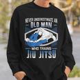 Never Underestimate An Old Man Jiu Jitsu Martial Arts Old Man Funny Gifts Sweatshirt Gifts for Him