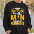 Never Underestimate An Old Man Who Loves Running Gift Sweatshirt Gifts for Him