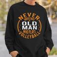 Never Underestimate An Old Man Who Plays Volleyball Funny Gift For Mens Sweatshirt Gifts for Him