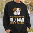 Never Underestimate An Old Man With A Bulldog Sweatshirt Gifts for Him