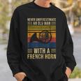 Never Underestimate An Old Man With A French Horn Gift For Mens Old Man Funny Gifts Sweatshirt Gifts for Him