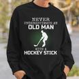 Never Underestimate An Old Man With A Hockey Stick Mens Dad Sweatshirt Gifts for Him