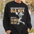 Never Underestimate An Old Man With A Tennis Racquet Sweatshirt Gifts for Him