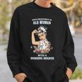 Never Underestimate An Old Woman With A Nursing Degree Old Woman Funny Gifts Sweatshirt Gifts for Him