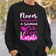 Never Underestimate And Old Woman Who Knows Karate Martial Old Woman Funny Gifts Sweatshirt Gifts for Him