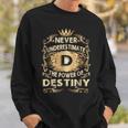 Never Underestimate Destiny Personalized Name Sweatshirt Gifts for Him