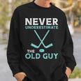 Never Underestimate The Old Guy Ice Hockey Funny Fathers Day Gift For Mens Sweatshirt Gifts for Him