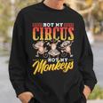 Not My Circus Not My Monkeys Saying Monkey Lover Animal Sweatshirt Gifts for Him