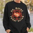 Ok Maybe Today Satan Retro Vintage Halloween Vintage Halloween Sweatshirt Gifts for Him