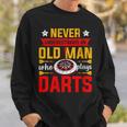 Old Dart Never Underestimate An Old Man Who Plays Darts Sweatshirt Gifts for Him