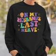 On My Husbands Last Nerve Funny Groovy Sweatshirt Gifts for Him
