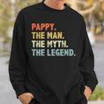Pappy The Man Myth Legend Fathers Day Funny Grandpa Pappy Sweatshirt Gifts for Him