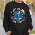 Paramedic Emtp I Cant Fix Stupid But I Can Transport It Sweatshirt Gifts for Him