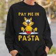 Pay Me In Pasta Spaghetti Italian Pasta Lover Cat Sweatshirt Gifts for Him