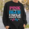 Pink Or Blue Uncle Loves You Sweatshirt Gifts for Him