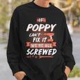 Poppy Grandpa Gift If Poppy Cant Fix It Were All Screwed Sweatshirt Gifts for Him