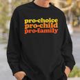 Pro-Choice Pro-Child Pro-Family Prochoice Sweatshirt Gifts for Him